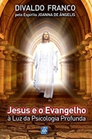 Jesus e o Evangelho (Série Psicologica Joanna de Ângelis Livro 11)